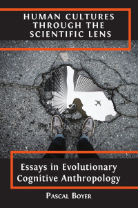 Human cultures through the scientific lens :essays in evolutionary cognitive anthropology