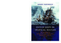 Dutch ships in tropical waters:the development of the Dutch East India Company (VOC) shipping network in Asia 1595-1660