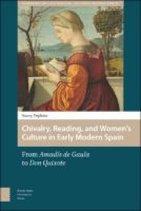 Chivalry, reading, and women's culture in early modern Spain:from Amadís de Gaula to Don Quixote