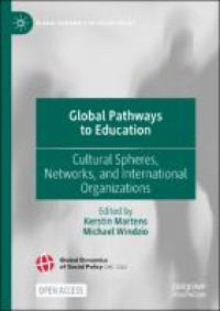 Global Pathways to Education :Cultural Spheres, Networks, and International Organizations