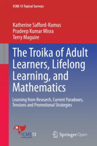 The troika of adult learners, lifelong learning, and mathematics :learning from research, current paradoxes, tensions and promotional strategies