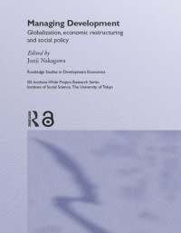 Managing development :globalization, economic restructuring, and social policy