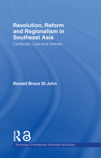Revolution, reform and regionalism in Southeast Asia :Cambodia, Laos and Vietnam
