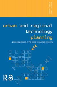 Urban and regional technology planning :planning practice in the global knowledge economy