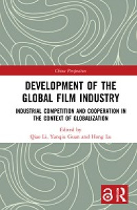 Development of the global film industry :industrial competition and cooperation in the context of globalization