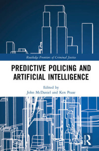 Criminal Futures :Predictive Policing and Everyday Police Work