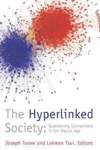 The hyperlinked society :questioning connections in the digital age