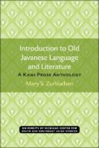 Introduction to old Javanese language and literature :a kawi prose anthology