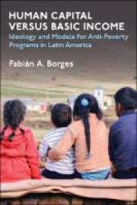 HUMAN CAPITAL VERSUS BASIC INCOME :ideology and models of anti-poverty programs in latin america