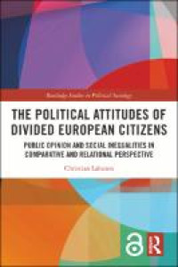The political attitudes of divided European citizens :public opinion and social inequalities in comparative and relational perspective