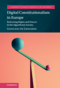 Digital constitutionalism in Europe :reframing rights and powers in the algorithmic society
