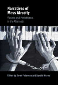 Narratives of Mass Atrocity :Victims and Perpetrators in the Aftermath