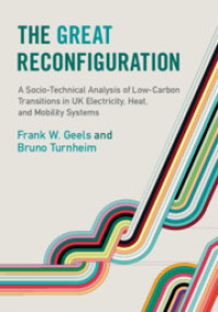 The great reconfiguration :a socio-technical analysis of low-carbon transitions in UK electricity, heat, and mobility systems
