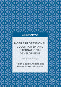 Mobile professional voluntarism and international development :killing me softly?