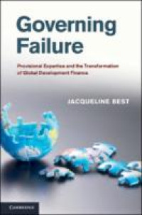 Governing failure :provisional expertise and the transformation of global development finance