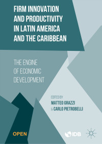 Firm innovation and productivity in Latin America and the Caribbean :the engine of economic development