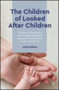 The children of looked after children :outcomes, experiences and ensuring meaningful support to young parents in and leaving care