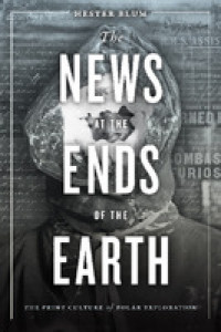 news at the ends of the earth:the print culture of polar exploration