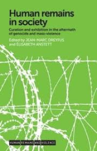 Human remains in society:curation and exhibition in the aftermath of genocide and mass-violence