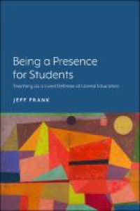 Being a presence for students :teaching as a lived defense of liberal education