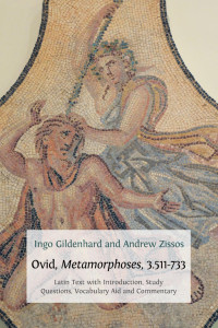 Ovid, Metamorphoses, 3.511-733 :Latin text with introduction, commentary, glossary of terms, vocabulary aid and study questions