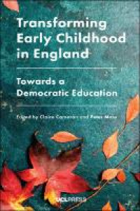 Transforming Early Childhood in England :Towards a Democratic Education
