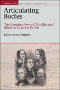 Articulating bodies :the narrative form of disability and illness in victorian fiction