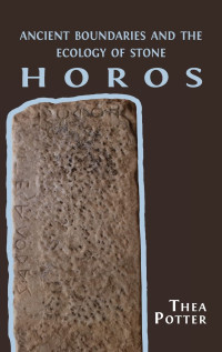 Horos :ancient boundaries and the ecology of stone