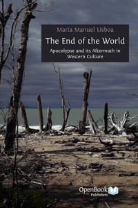The end of the world :apocalypse and its aftermath in Western culture
