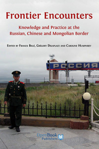 Frontier encounters:knowledge and practice at the Russian, Chinese and Mongolian border