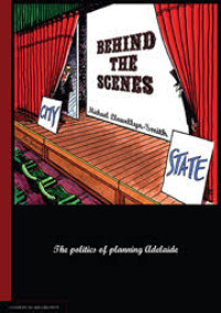 Behind the scenes:the politics of planning Adelaide
