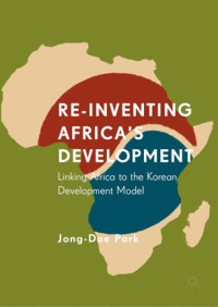Re-inventing Africa's development :linking Africa to the Korean development model