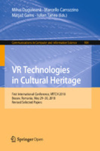 VR Technologies in Cultural Heritage :First International Conference, VRTCH 2018, Brasov, Romania, May 29–30, 2018, Revised Selected Papers