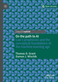 On the path to AI :law's prophecies and the conceptual foundations of the machine learning age