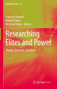 Researching elites and power :theory, methods, analyses