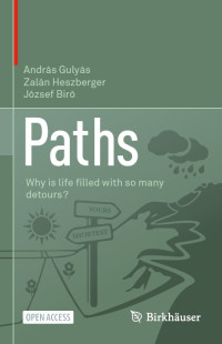 Paths :Why is life ﬁlled with so many detours?