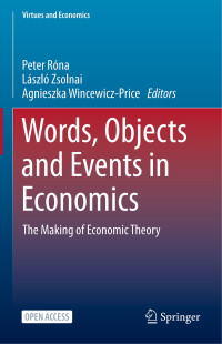 Words, objects and events in economics :the making of economic theory