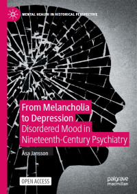 From melancholia to depression :disordered mood in nineteenth-century psychiatry