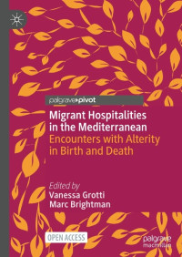 Migrant hospitalities in the mediterranean :encounters with alterity in birth and death