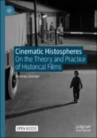 Cinematic Histospheres:on the theory and practice of Historical Films