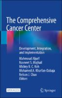 The comprehensive cancer center:development, integration, and implementation