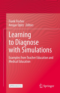 Learning to diagnose with simulations :examples from teacher education and medical education