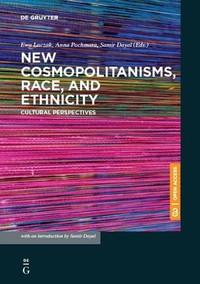 New cosmopolitanisms, race, and ethnicity :cultural perspectives