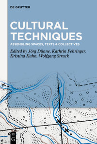 Cultural techniques :assembling spaces, texts & collectives