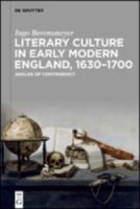 Literary culture in early modern England, 1630–1700 :angles of contingency