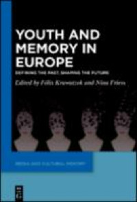 YOUTH AND MEMORY IN EUROPE :defining the past, shaping the future