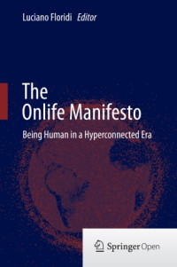 The onlife manifesto :being human in a hyperconnected era