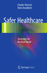 Safer healthcare :strategies for the real world
