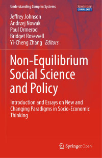 Non-equilibrium social science and policy :introduction and essays on new and changing paradigms in socio-economic thinking