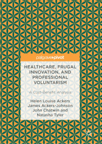 Healthcare, frugal innovation, and professional voluntarism :a cost-benefit analysis